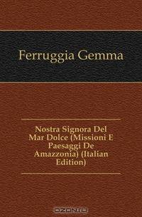 Nostra Signora Del Mar Dolce (Missioni E Paesaggi De Amazzonia) (Italian Edition)