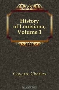 History of Louisiana, Volume 1