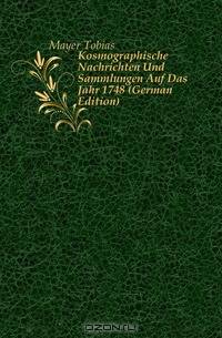 Kosmographische Nachrichten Und Sammlungen Auf Das Jahr 1748 (German Edition)
