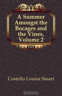 A Summer Amongst the Bocages and the Vines, Volume 2