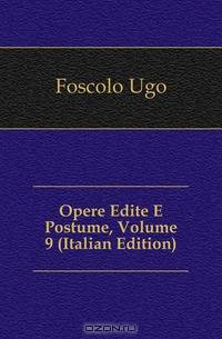 Opere Edite E Postume, Volume 9 (Italian Edition)