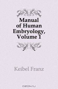 Manual of Human Embryology, Volume 1