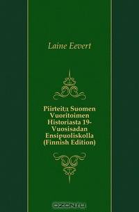 Piirteita Suomen Vuoritoimen Historiasta 19-Vuosisadan Ensipuoliskolla (Finnish Edition)