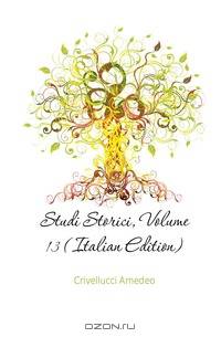 Studi Storici, Volume 13 (Italian Edition)