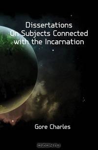Dissertations On Subjects Connected with the Incarnation