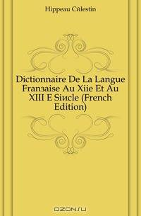 Dictionnaire De La Langue Francaise Au Xiie Et Au XIII E Siecle (French Edition)