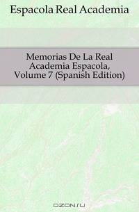 Memorias De La Real Academia Espanola, Volume 7 (Spanish Edition)