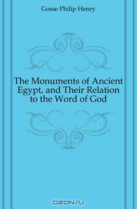 The Monuments of Ancient Egypt, and Their Relation to the Word of God