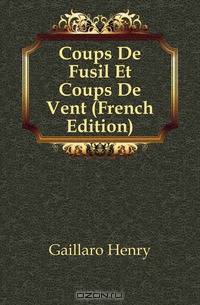 Coups De Fusil Et Coups De Vent (French Edition)