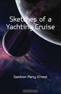 Sketches of a Yachting Cruise