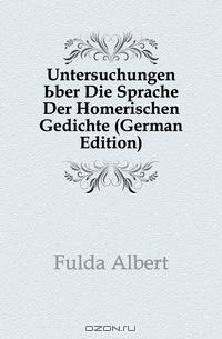 Untersuchungen Uber Die Sprache Der Homerischen Gedichte (German Edition)