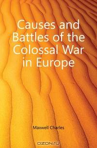 Causes and Battles of the Colossal War in Europe