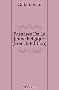 Parnasse De La Jeune Belgique (French Edition)