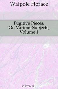 Fugitive Pieces, On Various Subjects, Volume 1