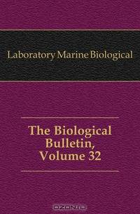 The Biological Bulletin, Volume 32