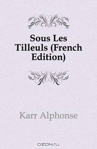 Sous Les Tilleuls (French Edition)