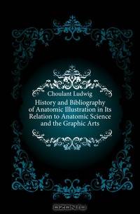 History and Bibliography of Anatomic Illustration in Its Relation to Anatomic Science and the Graphic Arts