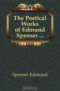 The Poetical Works of Edmund Spenser