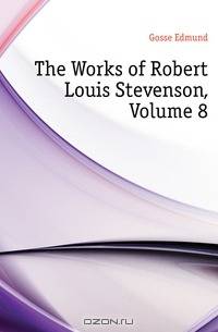 The Works of Robert Louis Stevenson, Volume 8