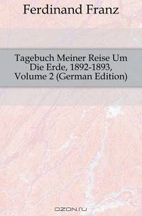 Tagebuch Meiner Reise Um Die Erde, 1892-1893, Volume 2 (German Edition)