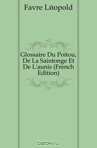 Glossaire Du Poitou, De La Saintonge Et De L