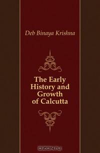 The Early History and Growth of Calcutta