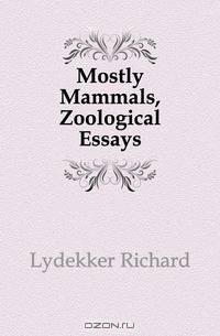 Mostly Mammals, Zoological Essays