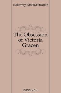 The Obsession of Victoria Gracen