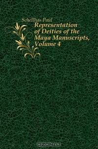 Representation of Deities of the Maya Manuscripts, Volume 4
