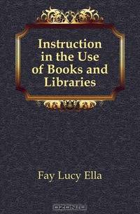 Instruction in the Use of Books and Libraries