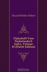 Tijdschrift Voor Nederlandsch Indie, Volume 43 (Dutch Edition)