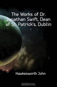 The Works of Dr. Jonathan Swift, Dean of St. Patrick