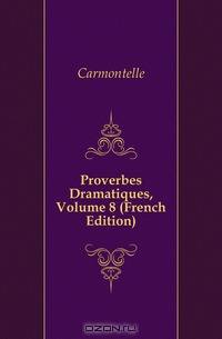 Proverbes Dramatiques, Volume 8 (French Edition)