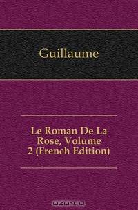 Le Roman De La Rose, Volume 2 (French Edition)