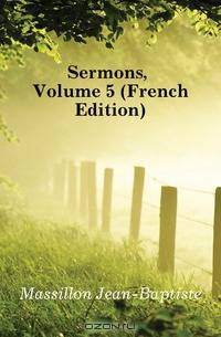 Sermons, Volume 5 (French Edition)