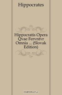 Hippocratis Opera Qvae Fervntvr Omnia (Slovak Edition)