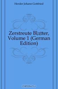 Zerstreute Blatter, Volume 1 (German Edition)