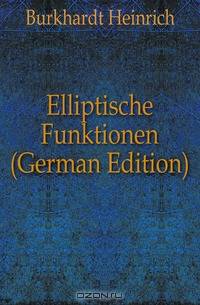 Elliptische Funktionen (German Edition)