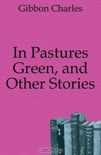 In Pastures Green, and Other Stories