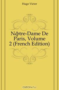 Notre-Dame De Paris, Volume 2 (French Edition)