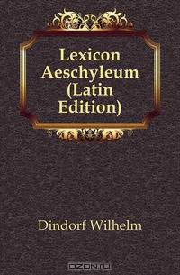 Lexicon Aeschyleum (Latin Edition)