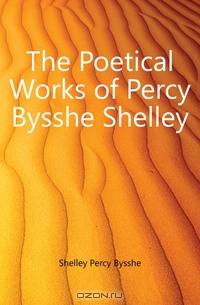 The Poetical Works of Percy Bysshe Shelley