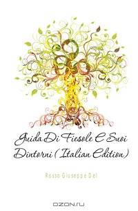 Guida Di Fiesole E Suoi Dintorni (Italian Edition)