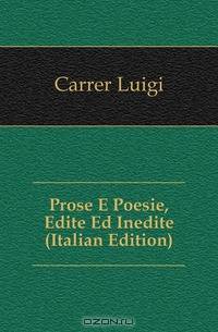 Prose E Poesie, Edite Ed Inedite (Italian Edition)