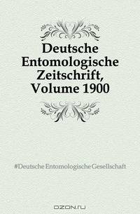 Deutsche Entomologische Zeitschrift, Volume 1900