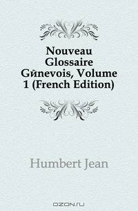 Nouveau Glossaire Genevois, Volume 1 (French Edition)