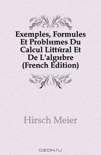 Exemples, Formules Et Problemes Du Calcul Litteral Et De L