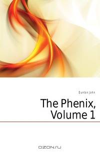 The Phenix, Volume 1