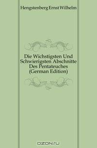 Die Wichstigsten Und Schwierigsten Abschnitte Des Pentateuches (German Edition)