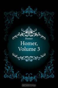 Homer, Volume 3